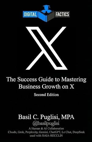 Cover of Digital Factics X: The Success Guide to Mastering Business Growth on X, Second Edition, by Basil C. Puglisi